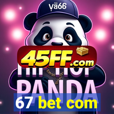 67 bet com